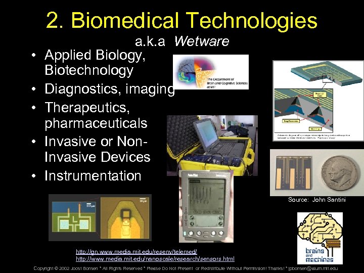 2. Biomedical Technologies • • • a. k. a Wetware Applied Biology, Biotechnology Diagnostics,