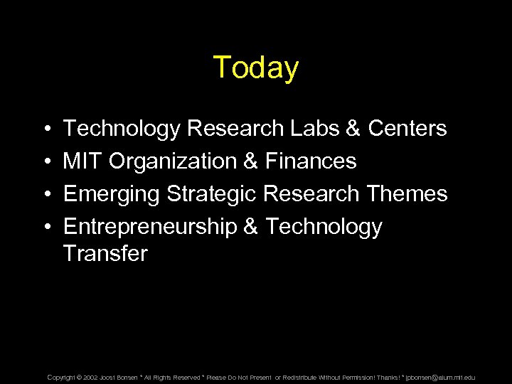 Today • • Technology Research Labs & Centers MIT Organization & Finances Emerging Strategic
