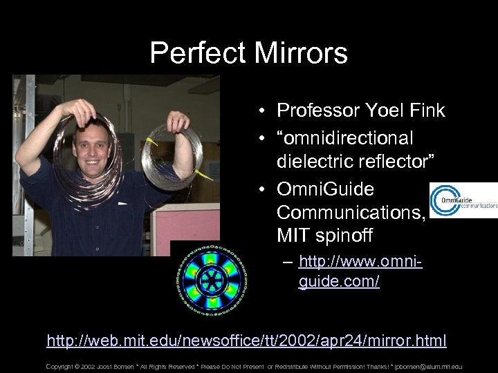 Perfect Mirrors • Professor Yoel Fink • “omnidirectional dielectric reflector” • Omni. Guide Communications,