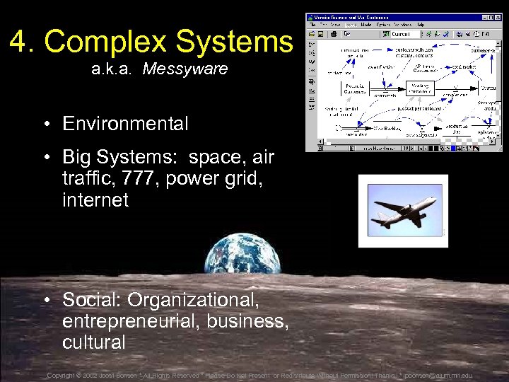 4. Complex Systems a. k. a. Messyware • Environmental • Big Systems: space, air