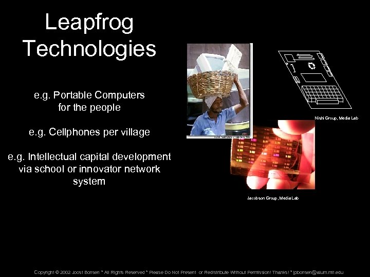 Leapfrog Technologies e. g. Portable Computers for the people Nishi Group, Media Lab e.