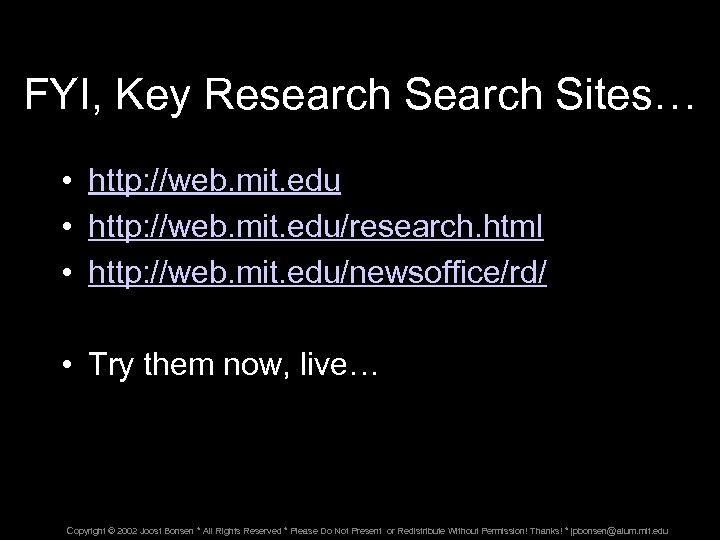 FYI, Key Research Sites… • http: //web. mit. edu/research. html • http: //web. mit.