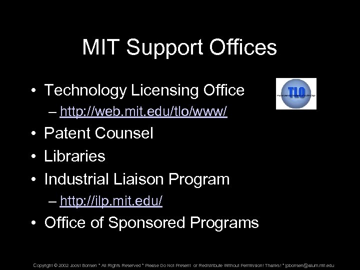 MIT Support Offices • Technology Licensing Office – http: //web. mit. edu/tlo/www/ • Patent