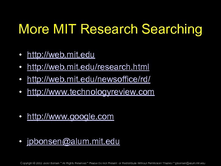 More MIT Research Searching • • http: //web. mit. edu/research. html http: //web. mit.