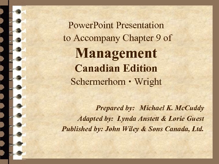 Power. Point Presentation to Accompany Chapter 9 of Management Canadian Edition Schermerhorn Wright Prepared