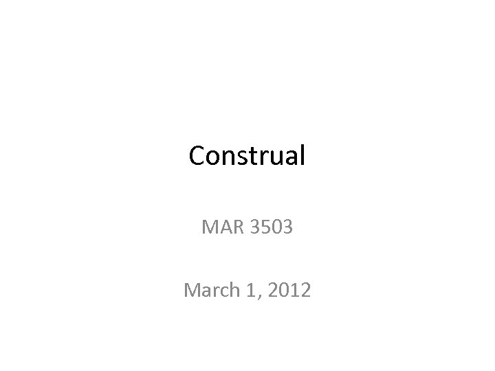 Construal MAR 3503 March 1, 2012 