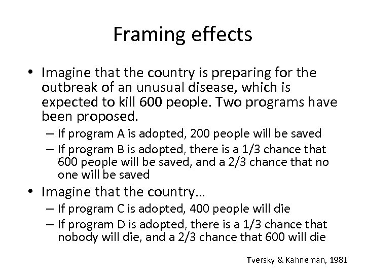 Framing effects • Imagine that the country is preparing for the outbreak of an