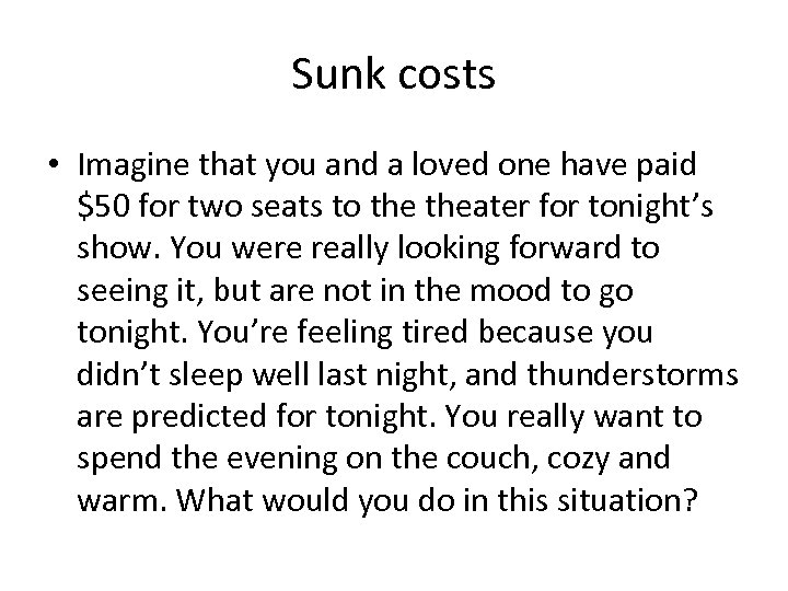 Sunk costs • Imagine that you and a loved one have paid $50 for