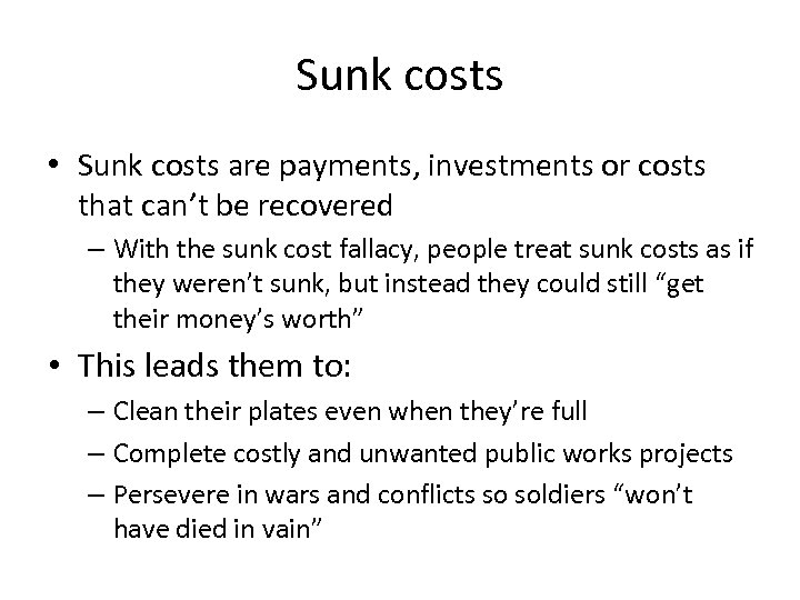 Sunk costs • Sunk costs are payments, investments or costs that can’t be recovered