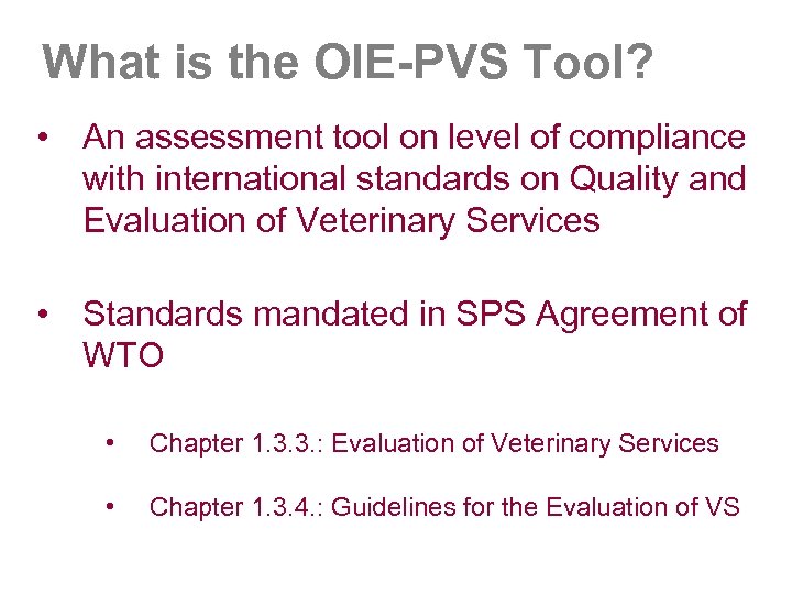 What is the OIE-PVS Tool? • An assessment tool on level of compliance with