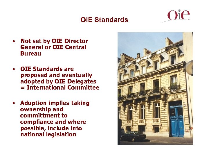 OIE Standards • Not set by OIE Director General or OIE Central Bureau •