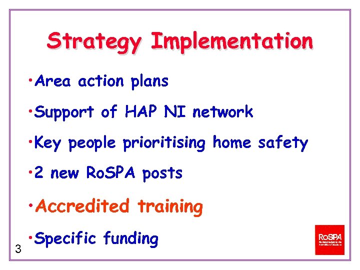 Strategy Implementation • Area action plans • Support of HAP NI network • Key