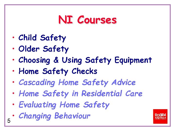 NI Courses 5 • • Child Safety Older Safety Choosing & Using Safety Equipment