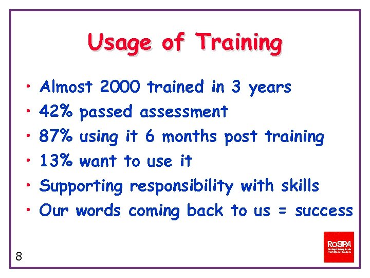 Usage of Training • • • 8 Almost 2000 trained in 3 years 42%