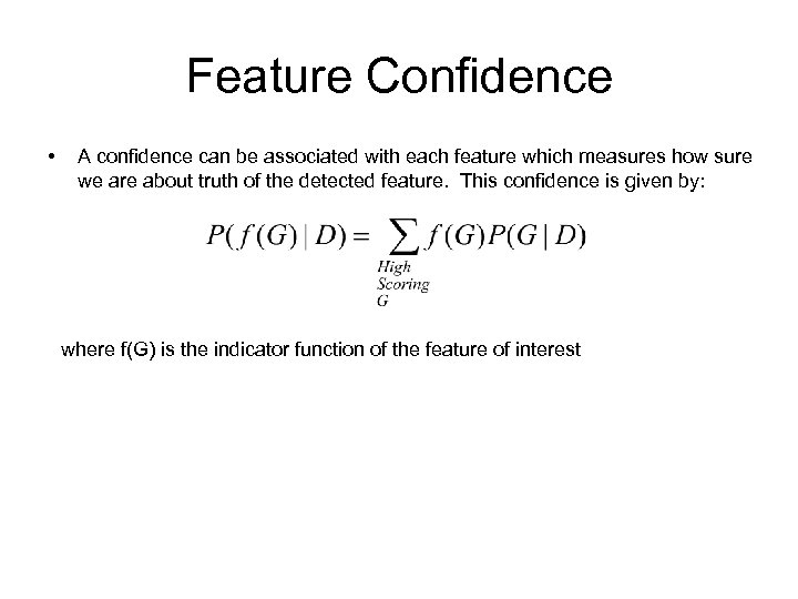 Feature Confidence • A confidence can be associated with each feature which measures how