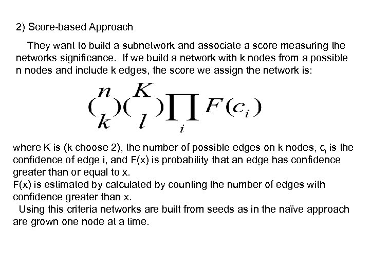 2) Score-based Approach They want to build a subnetwork and associate a score measuring