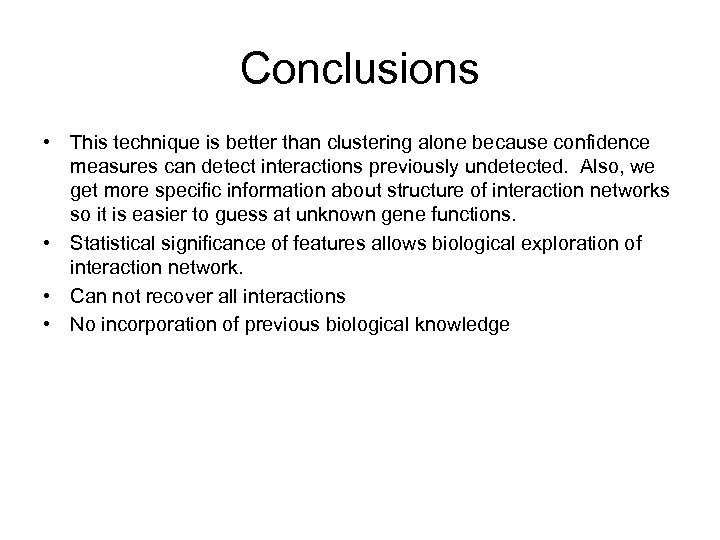 Conclusions • This technique is better than clustering alone because confidence measures can detect