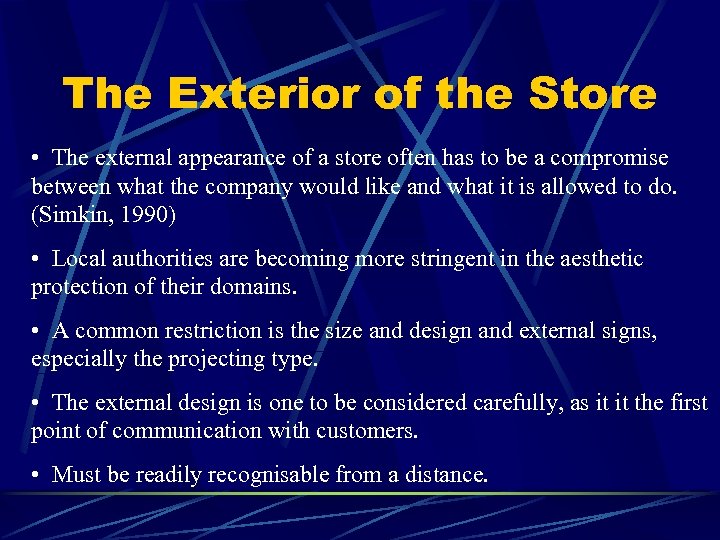 The Exterior of the Store • The external appearance of a store often has