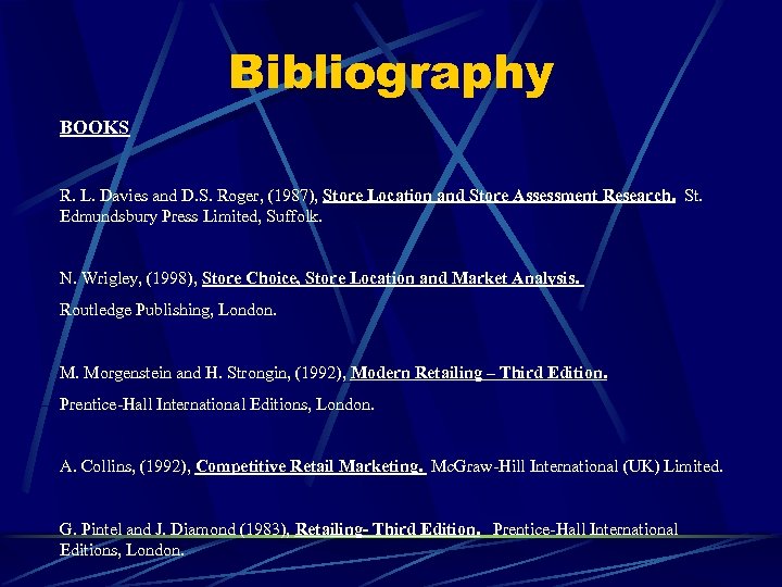 Bibliography BOOKS R. L. Davies and D. S. Roger, (1987), Store Location and Store