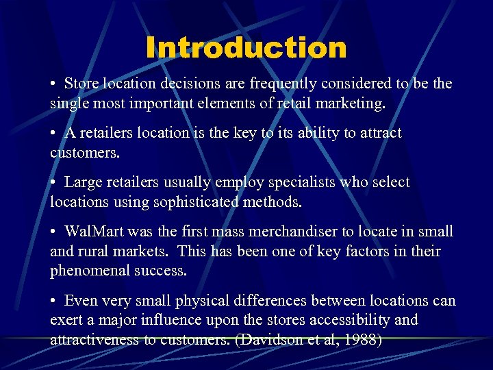 Introduction • Store location decisions are frequently considered to be the single most important