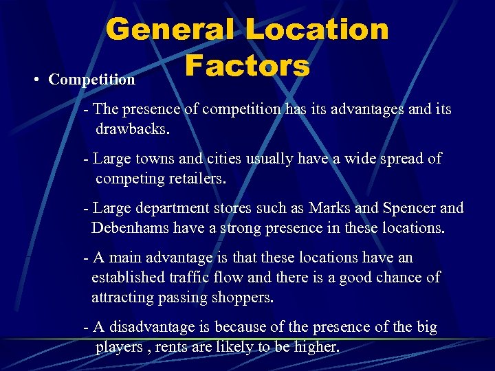 General Location Factors • Competition - The presence of competition has its advantages and