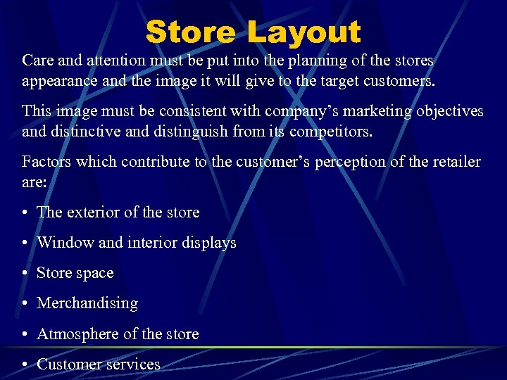 Store Layout Care and attention must be put into the planning of the stores
