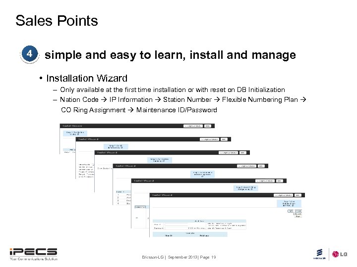 Sales Points 4 simple and easy to learn, install and manage • Installation Wizard