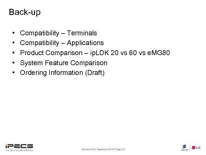 Back-up • • • Compatibility – Terminals Compatibility – Applications Product Comparison – ip.