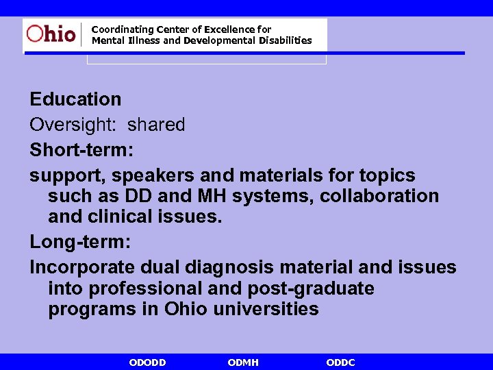 Coordinating Center of Excellence for Mental Illness and Developmental Disabilities Education Oversight: shared Short-term:
