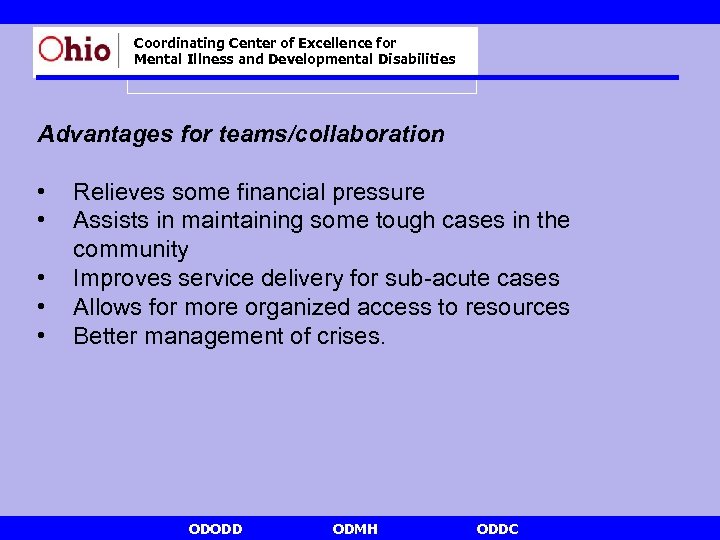 Coordinating Center of Excellence for Mental Illness and Developmental Disabilities Advantages for teams/collaboration •