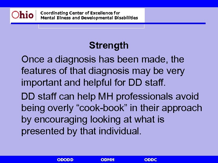 Coordinating Center of Excellence for Mental Illness and Developmental Disabilities Strength Once a diagnosis
