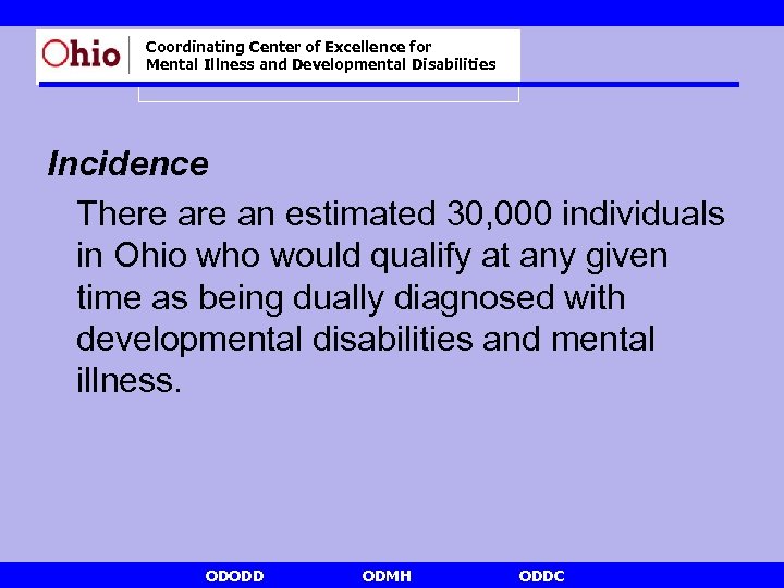 Coordinating Center of Excellence for Mental Illness and Developmental Disabilities Incidence There an estimated