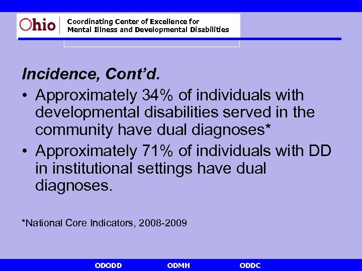 Coordinating Center of Excellence for Mental Illness and Developmental Disabilities Incidence, Cont’d. • Approximately