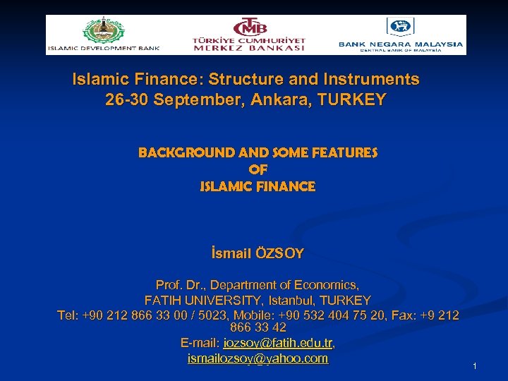 Islamic Finance: Structure and Instruments 26 -30 September, Ankara, TURKEY BACKGROUND AND SOME FEATURES