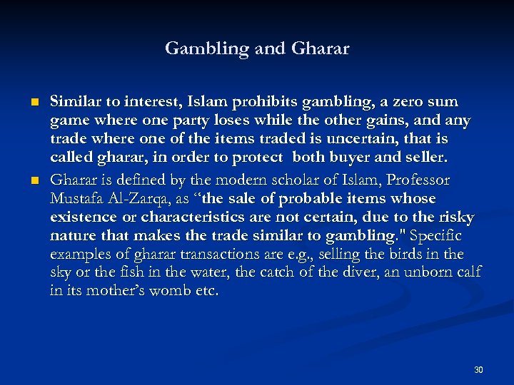 Gambling and Gharar n n Similar to interest, Islam prohibits gambling, a zero sum