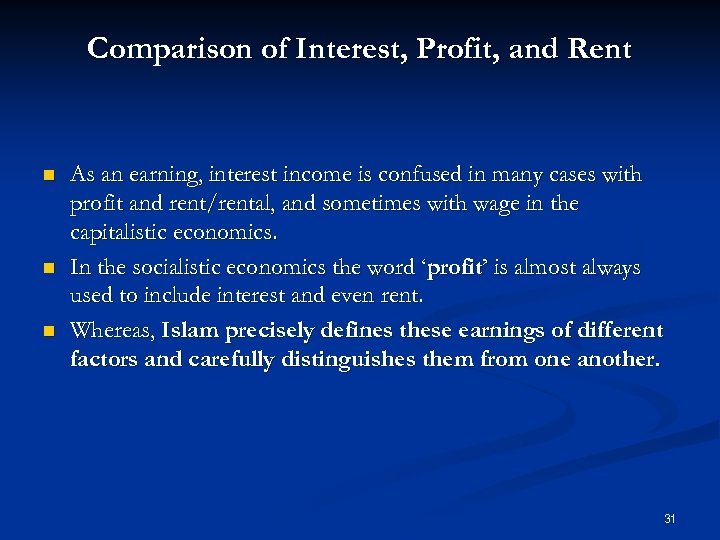 Comparison of Interest, Profit, and Rent n n n As an earning, interest income