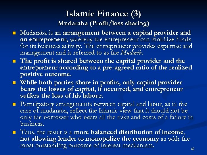 Islamic Finance (3) n n n Mudaraba (Profit/loss sharing) Mudaraba is an arrangement between