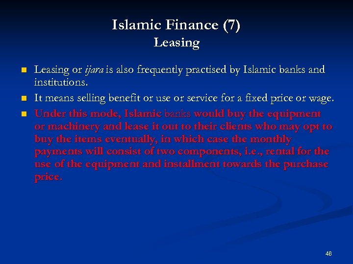 Islamic Finance (7) Leasing n n n Leasing or ijara is also frequently practised