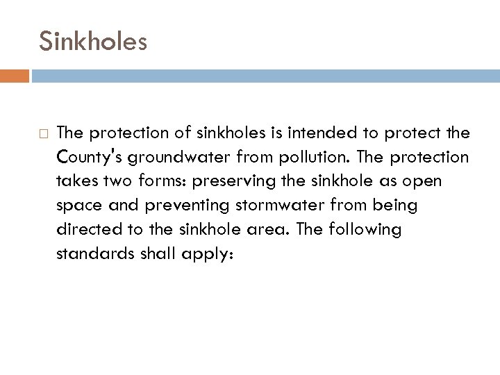 Sinkholes The protection of sinkholes is intended to protect the County's groundwater from pollution.