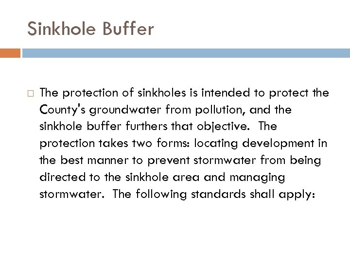 Sinkhole Buffer The protection of sinkholes is intended to protect the County's groundwater from