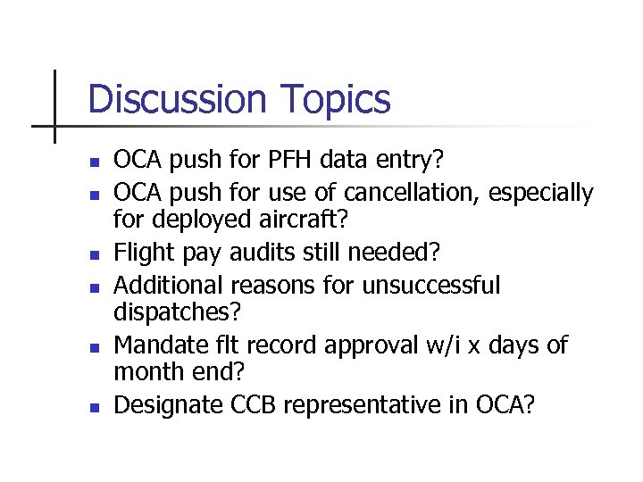 Discussion Topics n n n OCA push for PFH data entry? OCA push for