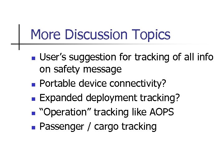 More Discussion Topics n n n User’s suggestion for tracking of all info on