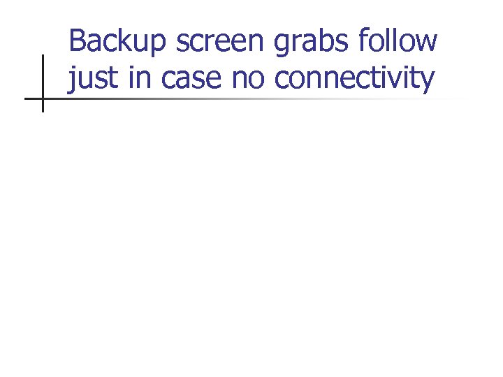 Backup screen grabs follow just in case no connectivity 