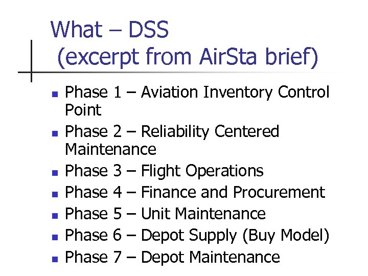 What – DSS (excerpt from Air. Sta brief) n n n n Phase 1