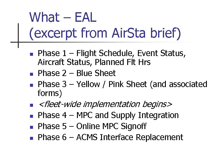 What – EAL (excerpt from Air. Sta brief) n n n n Phase 1