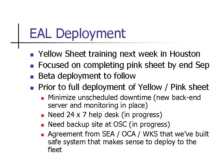 EAL Deployment n n Yellow Sheet training next week in Houston Focused on completing