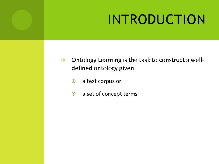 INTRODUCTION Ontology Learning is the task to construct a welldefined ontology given a text