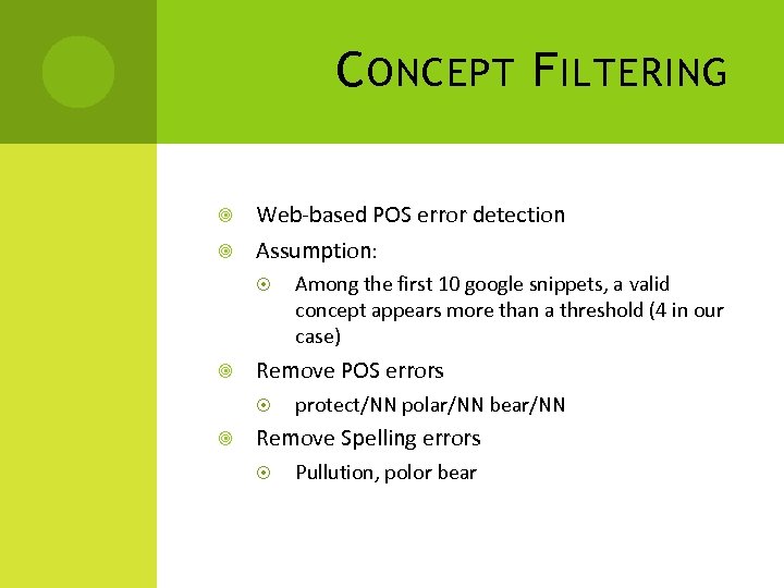 C ONCEPT F ILTERING Web-based POS error detection Assumption: Remove POS errors Among the