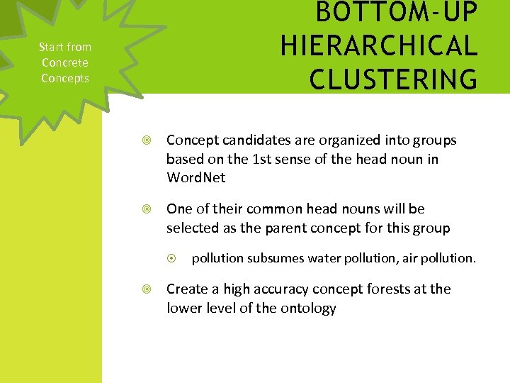 BOTTOM-UP HIERARCHICAL CLUSTERING Start from Concrete Concepts Concept candidates are organized into groups based