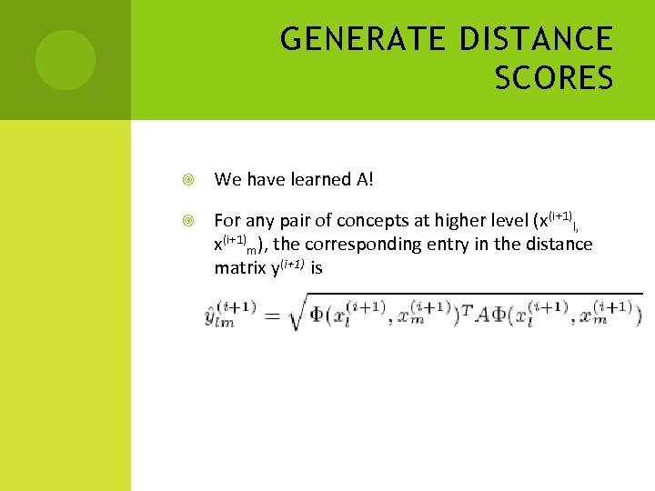 GENERATE DISTANCE SCORES We have learned A! For any pair of concepts at higher